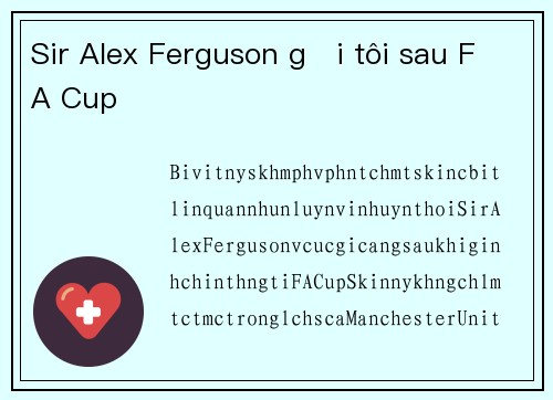 Sir Alex Ferguson gọi tôi sau FA Cup