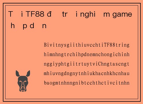 Tải TF88 để trải nghiệm game hấp dẫn