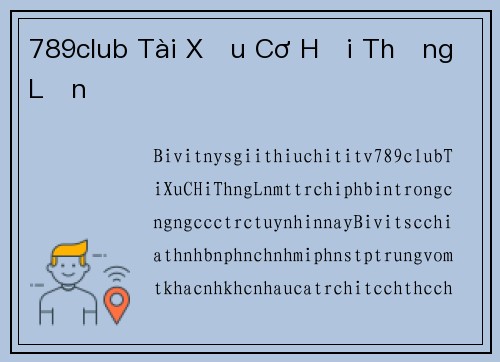 789club Tài Xỉu Cơ Hội Thắng Lớn