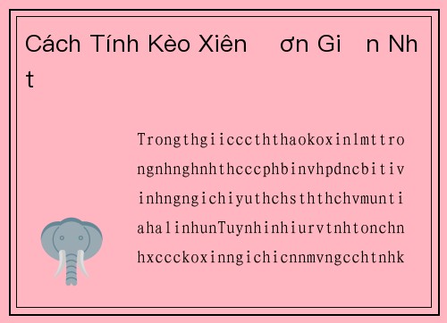 Cách Tính Kèo Xiên Đơn Giản Nhất