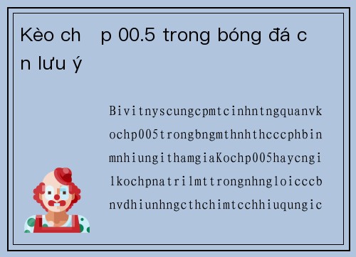 Kèo chấp 00.5 trong bóng đá cần lưu ý