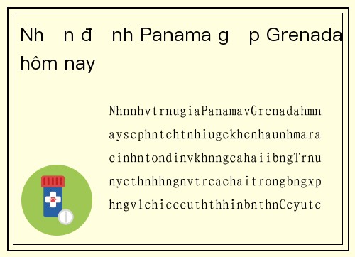 Nhận định Panama gặp Grenada hôm nay