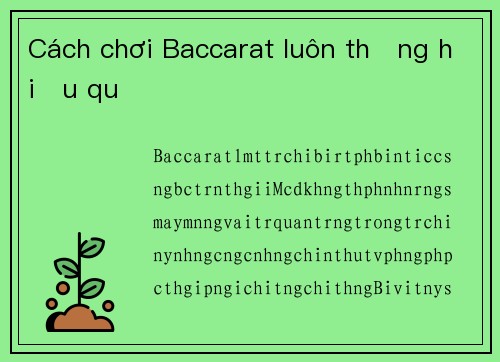 Cách chơi Baccarat luôn thắng hiệu quả