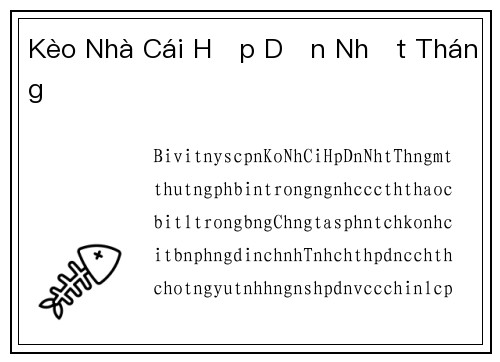 Kèo Nhà Cái Hấp Dẫn Nhất Tháng