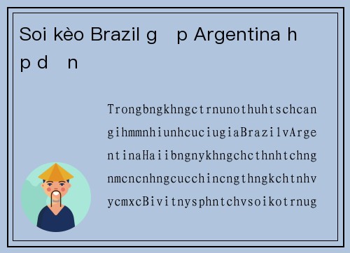 Soi kèo Brazil gặp Argentina hấp dẫn