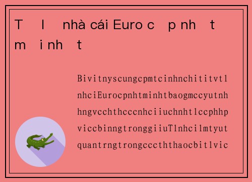 Tỉ lệ nhà cái Euro cập nhật mới nhất