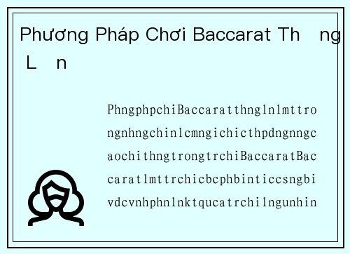 Phương Pháp Chơi Baccarat Thắng Lớn