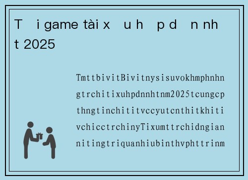 Tải game tài xỉu hấp dẫn nhất 2025