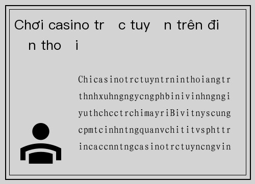 Chơi casino trực tuyến trên điện thoại